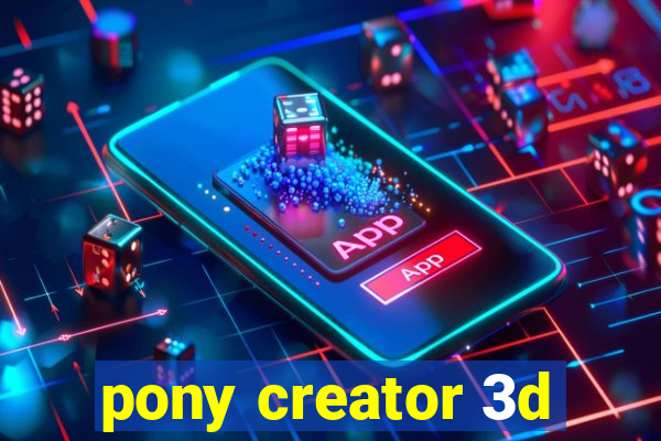 pony creator 3d